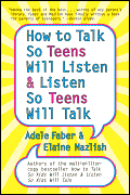 How to Talk So Teens Will Listen & Listen So Teens Will Talk